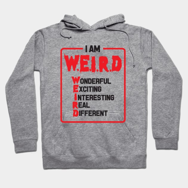 I am Weird - Inspirational Quote Hoodie by andantino